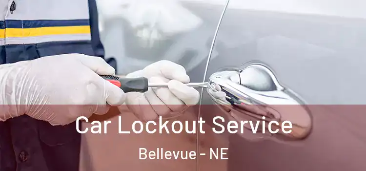 Car Lockout Service Bellevue - NE