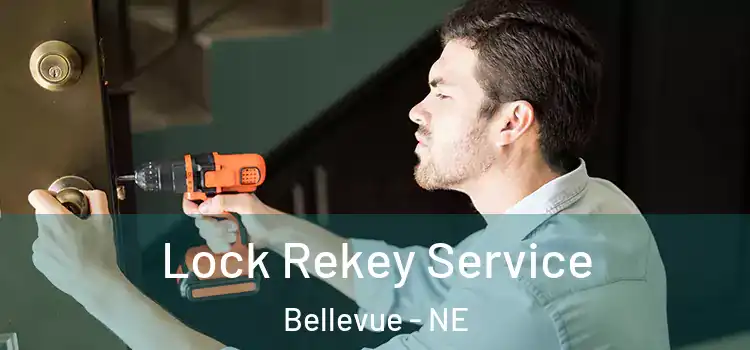 Lock Rekey Service Bellevue - NE