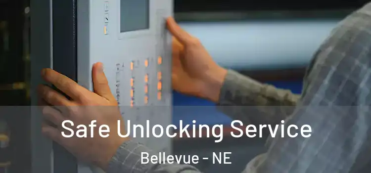 Safe Unlocking Service Bellevue - NE