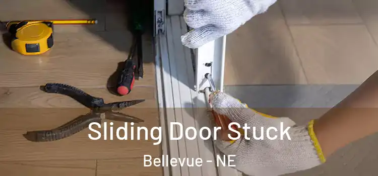 Sliding Door Stuck Bellevue - NE